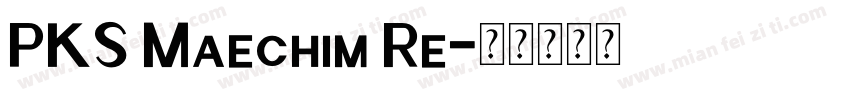PKS Maechim Re字体转换